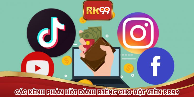Các kênh phản hồi dành riêng cho hội viên RR99