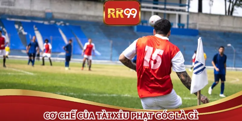 Cơ chế của tài xỉu phạt góc là gì