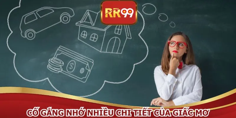 Cố gắng nhớ nhiều chi tiết của giấc mơ