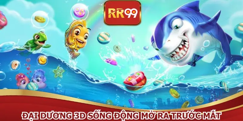 Đại dương 3D sống động mở ra trước mắt