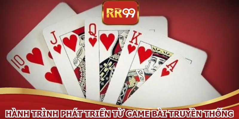 Hành trình phát triển từ game bài truyền thống