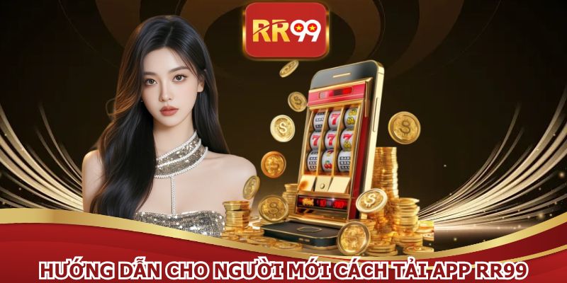 Người tham gia chọn hệ điều hành để phù hợp tải app RR99