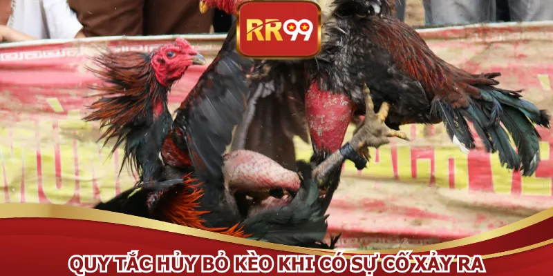 Quy tắc hủy bỏ kèo khi có sự cố xảy ra