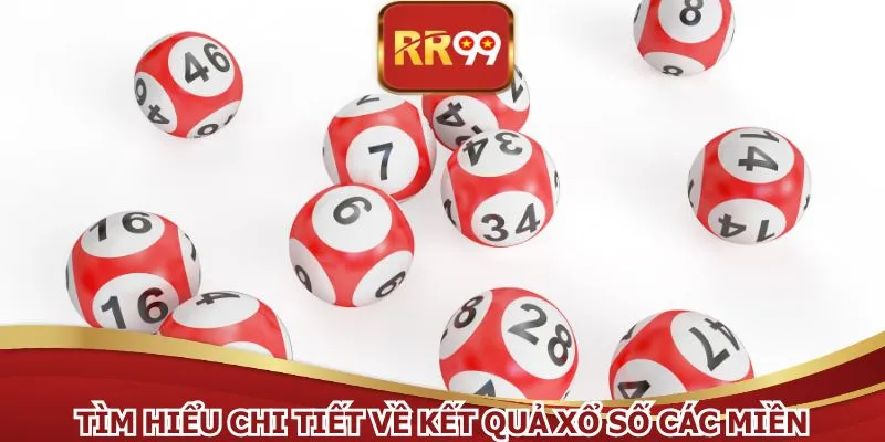 Tìm hiểu chi tiết về kết quả xổ số các miền