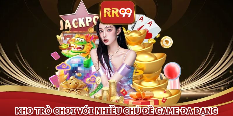 Trò chơi tại RR99 mang đến mức thưởng ăn cược cực cao